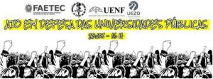 Ato em defesa das universidade públicas @ Campus de Uerj, Uenf, Uezo, unidades externas das universidades e Faetec