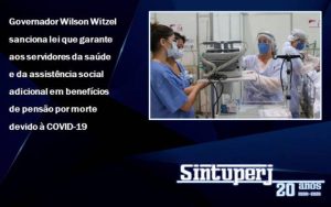 Governador Wilson Witzel sanciona lei que garante aos servidores da saúde e da assistência social adicional em benefícios de pensão por morte devido à COVID-19
