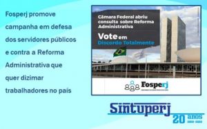 Fosperj promove campanha em defesa dos servidores públicos e contra a Reforma Administrativa que quer dizimar trabalhadores no país