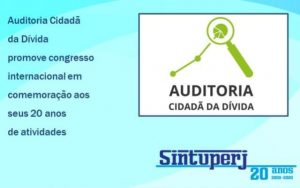 Auditoria Cidadã da Dívida promove congresso internacional em comemoração aos seus 20 anos de atividades