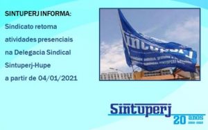 SINTUPERJ INFORMA: Sindicato retoma atividades presenciais na Delegacia Sindical Sintuperj-Hupe a partir de 04/01/2021