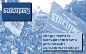 Sintuperj informa os fóruns que contam com a participação dos representantes da entidade