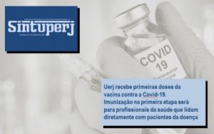 Uerj recebe primeiras doses da vacina contra a Covid-19. Imunização na primeira etapa será para profissionais da saúde que lidam diretamente com pacientes da doença