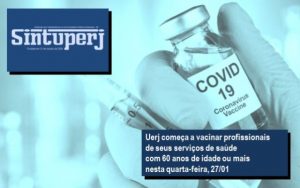 Uerj começa a vacinar profissionais de seus serviços de saúde com 60 anos de idade ou mais nesta quarta-feira, 27/01