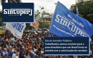 Dia do Servidor Público: Trabalhador, vamos mostrar para o povo brasileiro que um Brasil forte só existirá com a valorização do servidor