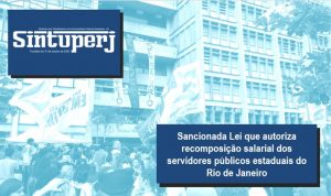Sancionada Lei que autoriza recomposição salarial dos servidores públicos estaduais do Rio de Janeiro