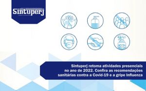 Sintuperj retoma atividades presenciais no ano de 2022. Confira as recomendações sanitárias contra a Covid-19 e a gripe Influenza