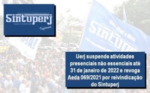 Uerj suspende atividades presenciais não essenciais até 31 de janeiro de 2022 e revoga Aeda 069/2021 por reivindicação do Sintuperj