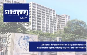Adicional de Qualificação na Uerj: servidores do nível médio agora podem prosperar até o doutorado