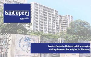Errata: Comissão Eleitoral publica correção do Regulamento das eleições do Sintuperj