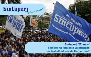 Sintuperj, 22 anos! Sempre na luta pela valorização dos trabalhadores de Uerj e Uenf!