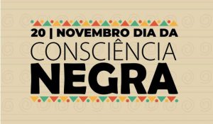 Dia da Consciência Negra: os avanços de ontem são o espelho das conquistas do amanhã