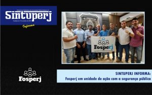 SINTUPERJ INFORMA: Fosperj em unidade de ação com a segurança pública