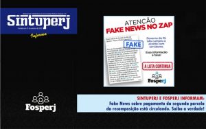 SINTUPERJ E FOSPERJ INFORMAM: Fake News sobre pagamento da segunda parcela da recomposição está circulando. Saiba a verdade!
