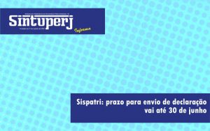 Sispatri: prazo para envio de declaração vai até 30 de junho