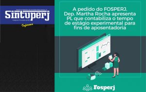 Fosperj consegue envio de projeto de lei que contabiliza estágio experimental para fins de aposentadoria