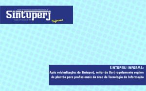 Após reivindicações do Sintuperj, reitor da Uerj regulamenta regime de plantão para profissionais da área de Tecnologia da Informação