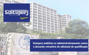 Sintuperj mobiliza-se administrativamente contra o desconto retroativo de adicional de qualificação
