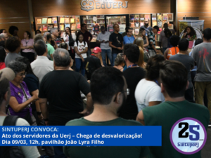 SINTUPERJ CONVOCA: Ato dos servidores da Uerj – Chega de desvalorização! Dia 09/03, 12h, pavilhão João Lyra Filho