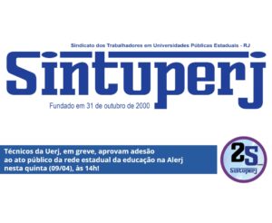 Técnicos da Uerj, em greve, aprovam adesão ao ato público da rede estadual da Educação na Alerj nesta quinta (09/04), às 14h!