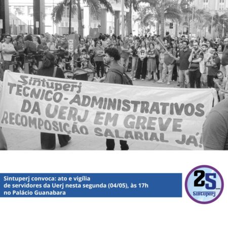 Sintuperj convoca: ato e vigília de servidores da Uerj nesta segunda (04/05), às 17h, no Palácio Guanabara