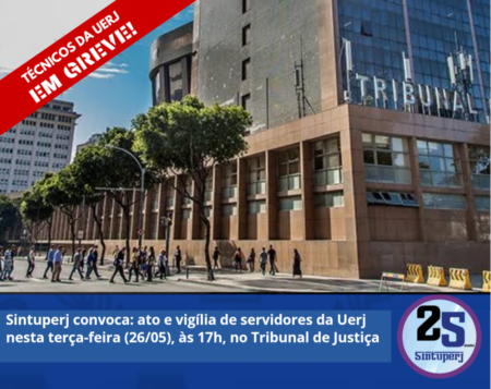 Sintuperj convoca: ato e vigília de servidores da Uerj nesta terça (26/05), às 17h, no Tribunal de Justiça