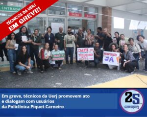 Em greve, técnicos da Uerj promovem ato e dialogam com usuários da Policlínica Piquet Carneiro
