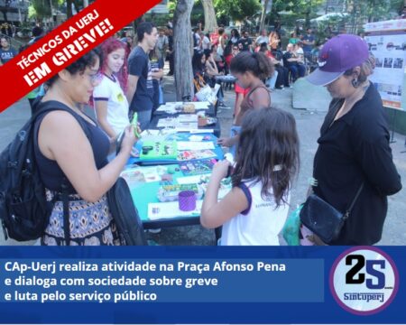 CAp-Uerj realiza atividade na Praça Afonso Pena e dialoga com sociedade sobre greve e luta pelo serviço público