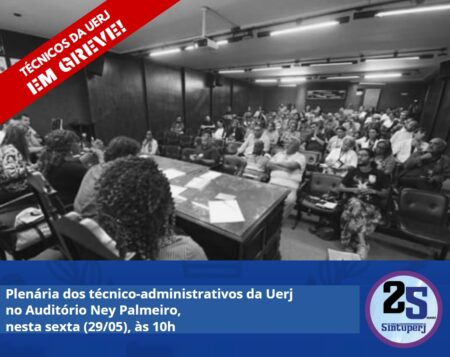 Plenária dos técnico-administrativos da Uerj no Auditório Ney Palmeiro, nesta sexta (29/05), às 10h