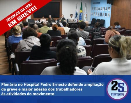 Plenária no Hospital Pedro Ernesto defende ampliação da greve e maior adesão dos trabalhadores às atividades do movimento
