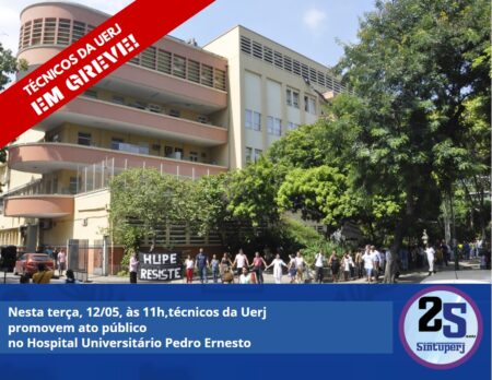Nesta terça, 12/05, às 11h, técnicos da Uerj promovem ato público no Hospital Universitário Pedro Ernesto
