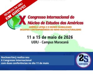 Nucleas/Uerj realiza seu X Congresso Internacional com duas conferências no dia 11 de maio