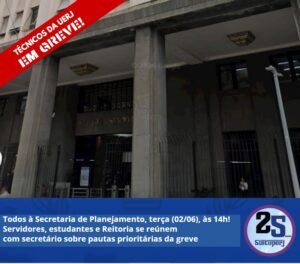 Todos `a Secretaria de Planejamento, terça (02/06), às 14h! Servidores, estudantes e Reitoria se reúnem com secretário sobre pautas prioritárias da greve