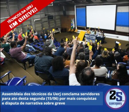 Assembleia dos técnicos da Uerj conclama servidores para ato desta segunda (15/06) por mais conquistas e disputa de narrativa sobre greve