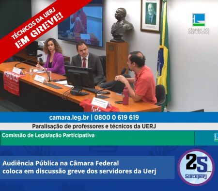 Audiência Pública na Câmara Federal coloca em discussão greve dos servidores da Uerj