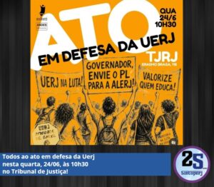Todos ao ato em defesa da Uerj, nesta quarta, 24/06, às 10h30, no Tribunal de Justiça!