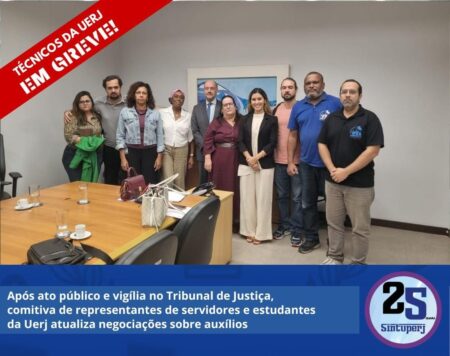Após ato público e vigília no Tribunal de Justiça, comitiva de representantes de servidores e estudantes da Uerj atualiza negociações sobre auxílios