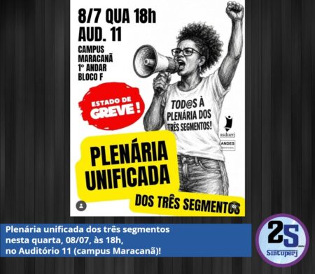 Plenária unificada dos três segmentos, nesta quarta (08/07), às 18h, no Auditório 11 (campus Maracanã)!