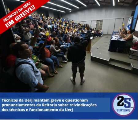 Técnicos da Uerj mantêm greve e questionam pronunciamentos da Reitoria sobre reivindicações dos técnicos e funcionamento da Uerj