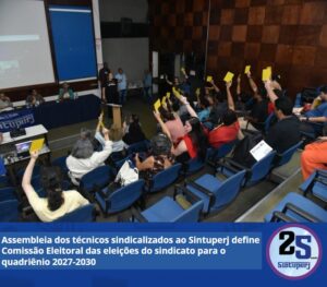 Assembleia dos técnicos sindicalizados ao Sintuperj define Comissão Eleitoral das eleições do sindicato para o quadriênio 2027-2030