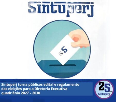 Sintuperj torna públicos edital e regulamento das eleições para a Diretoria Executiva quadriênio 2027 – 2030